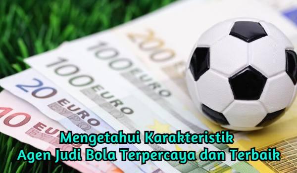 word image 97 1 - Mengetahui Karakteristik Agen Judi Bola Terpercaya dan Terbaik